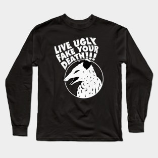 Live Ugly Fake Your Death Funny Opossum Long Sleeve T-Shirt